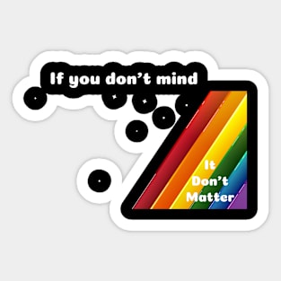 Rainbow If you don't mind Sticker